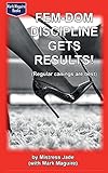 Fem-Dom Discipline Gets Results! (Regular Canings are Best)