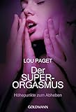 Der Super-Orgasmus: Höhepunkte zum Abheben -