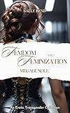 Femdom and Feminization Megabundle: An Erotic Transgender Collection (English Edition)