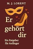 Er gehört dir : Ein frecher Femdom-Ratgeber für Anfängerinnen