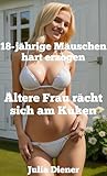 Ältere Frau rächt sich am Küken (18-jährige Mäuschen hart erzogen)
