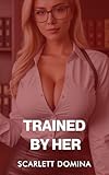 Trained By Her: Professor Controlled and Humiliated By His Graduate Student (Filthy Femdom Fantasies) (English Edition)