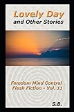 Lovely Day and Other Stories: Femdom Mind Control Flash Fiction - Vol. 11
