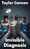 Invisible Diagnosis: Medical Examination Exhibitionist Erotica (Invisible Desire Book 4) (English Edition)