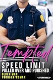 Tempted - Older Man Younger Woman Romance - Speed Limit - Pulled Over And Punished: Sexy Short Steamy Erotica - Fun Hot Taboo Forbidden Age-Gap Love Story ... A Happy Ending Book 8) (English Edition)