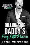 Billionaire Daddy’s Fiery Little Princess: An Age Play, DDlg, Instalove, Standalone, Romance (Billionaires Daddies Little Girl Book 3) (English Edition)