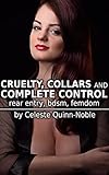 Cruelty, Collars and Complete Control: rear entry, bdsm, femdom (Bound to Submit) (English Edition)
