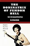 The Dominatrix of FemDom Hell: Part 1 - The Long and Wicked Tease (The Dominatrix of FemDom Hell - In Parts) (English Edition)