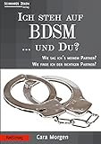 Ich steh auf BDSM ... und du?: Wie sag ich´s dem Partner? Wie finde ich den richtigen Partner? (RatSchlag)