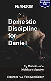 Domestic Discipline for Daniel - Extended ALL Fem-Dom Edition (English Edition)