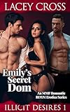 Emily's Secret Dom: An MMF Romantic BDSM Erotica Series (Illicit Desires Book 1) (English Edition)