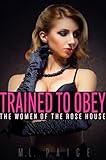 Trained to Obey the Women of the Rose House: Slave Training CFNM Femdom (The Male Submissive Life) (English Edition)
