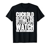Cuckold ist vielleicht nicht diejenigen, die flachgelegt werden, aber zumindest hey ge T-Shirt