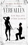 Verfallen - Ein Sklave fürs Leben: Eine Femdom-Geschichte