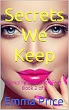 Secrets We Keep: Book 2 of 3 - Jumping With Both Feet (English Edition)