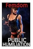 Femdom: Public Humiliation Volume 1: 3 story bundle pack