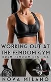 Working Out at the Femdom Gym: BDSM Femdom Erotica (Femdom Fantasies) (English Edition)