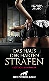 Das Haus der harten Strafen | Erotischer SM-Roman: Aus freien Stücken willenlos ... (BDSM-Romane)