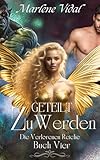 Geteilt Zu Werden: Die Verlorenen Reiche - Buch Vier