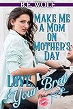 Make Me A Mom on Mother's Day, Love Your Brat: A BDSM Mother's Day Tale (Holidays, Love Your Brat) (English Edition)
