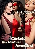 Cuckold - ein tabuloser Sammelband: 5 erotische Geschichten voller Erniedrigung in einem Buch