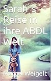 Sarah´s Reise in ihre ABDL Welt (Sarah´s Reise in die ABDL Welt 1)