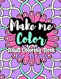 Make Me Color: Adult Coloring Book for Brats