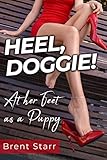 Heel, Doggie! - Young Submissive is Trained By Experienced Mistress (Femdom Stories Book 9) (English Edition)