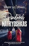 PANDORA'S MATRYOSHKAS - Dark Psychological Suspense Novel: A rampant American in Moscow (English Edition)