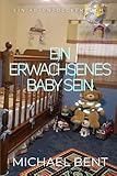 Ein erwachsenes Baby sein: (Being an Adult Baby)
