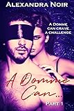 A Domme Can Crave a Challenge: Part 1 of a FemDom BDSM Series (A Domme Can.) (English Edition)