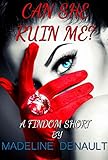 Can She Ruin Me? A Findom Short (English Edition)