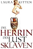 Die Herrin des Lustsklaven: eine Lustreise ins antike Rom