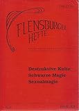 Destruktive Kulte. Schwarze Magie. Sexualmagie (Flensburger Hefte - Buchreihe)