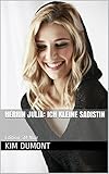 Herrin Julia: Ich kleine Sadistin (Dominante Frauen 1)