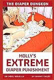 The Diaper Dungeon: Molly’s Extreme Diaper Punishment (An ABDL Novella)
