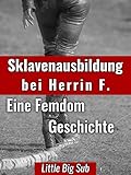 Sklavenausbildung bei Herrin F.: Femdom, Sklavenausbildung, Fußfetisch, Fesseln