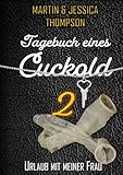 Tagebuch eines Cuckold 2: Urlaub mit meiner Frau (Tagebücher eines Cuckolds)