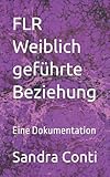 FLR Weiblich geführte Beziehung: Eine Dokumentation