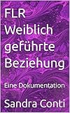 FLR Weiblich geführte Beziehung: Eine Dokumentation