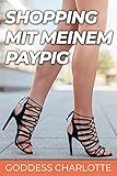 Die Findom-Shoppingtour mit meinem Paypig (Financial Domination Geschichten 2)