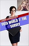 Futa World 7: The Survey: (futa/female, cheating, futa superiority) (English Edition)