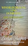 Windelerziehung und Dominanz: eine spannende Reise wider der Tradition