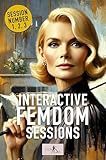 Interactive Femdom Sessions: Session Number 1, 2, 3 (English Edition)