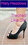 Treated Like Dirt (Femdom, Humiliation) (English Edition)