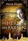 Die Herrin der Farben: Historischer Roman