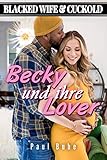 Blacked Wife & Cuckold: Becky und ihre Lover - Interracial Romance