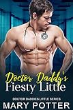 Doctor Daddy's Fiesty Little: An Age Play, DDlg, Instalove, Standalone, Romance (Doctor Daddies Little Series Book 2) (English Edition)