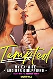 Tempted - Older Man Younger Woman Romance - My Ex-Wife - And Her Girlfriend: Extremely Sexy Short Steamy Erotica - Fun Hot Taboo Forbidden Age-Gap Love ... A Happy Ending Book 3) (English Edition)