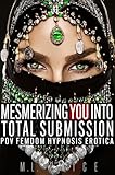 Mesmerizing You Into Total Submission: Hypnosis & Control Femdom Erotica (Immersive 2nd Person Femdom) (English Edition)